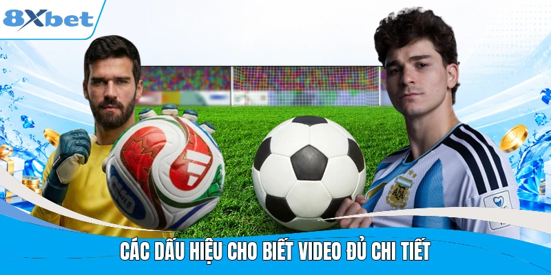 Các dấu hiệu cho biết video đủ chi tiết