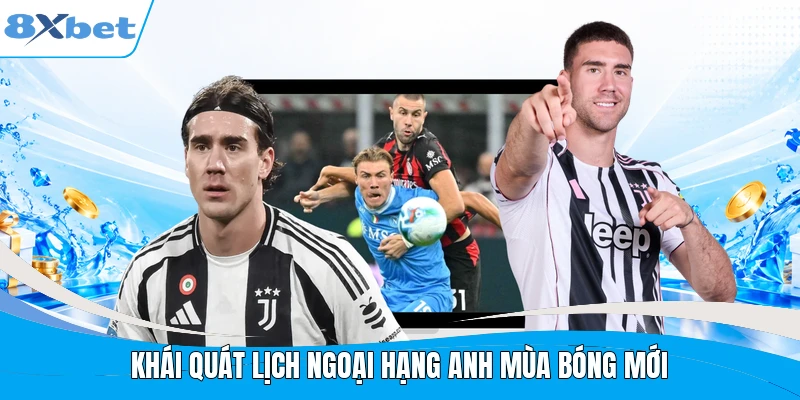 Khái quát lịch ngoại hạng anh mùa bóng mới