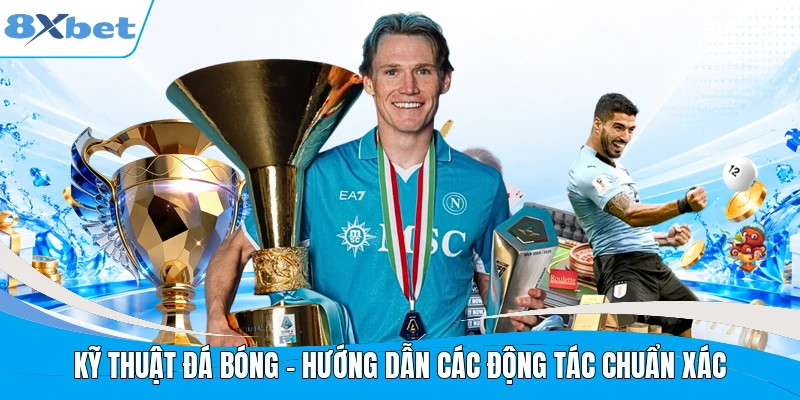 Kỹ Thuật Đá Bóng