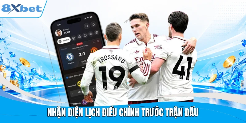 Nhận diện lịch điều chỉnh trước trận đấu