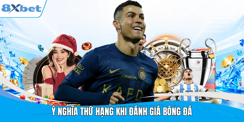 Ý nghĩa thứ hạng khi đánh giá bóng đá